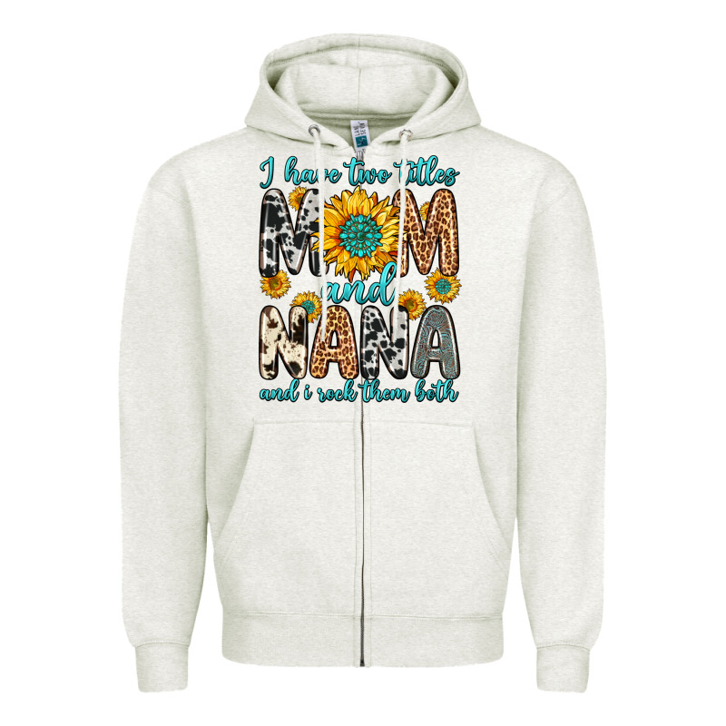 I Have Two Titles Mom And Nana And I Rock Them Bot Zipper Hoodie by Zillion Design Studio | Teevron