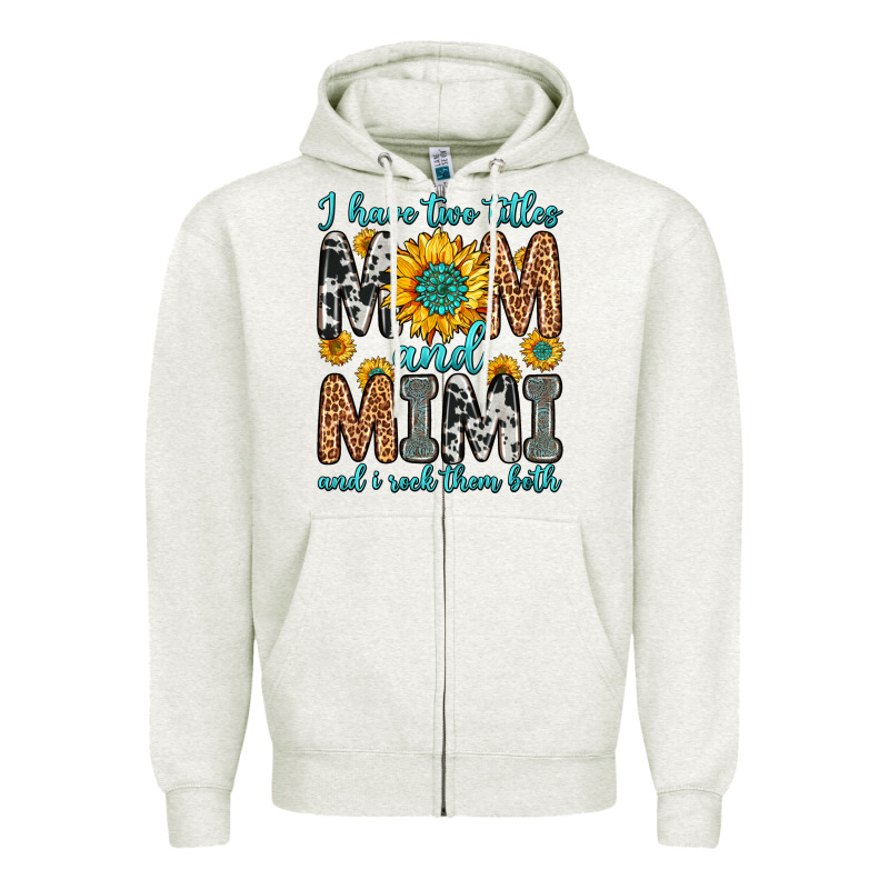 I Have Two Titles Mom And Mimi And I Rock Them Bot Zipper Hoodie by Zillion Design Studio | Teevron