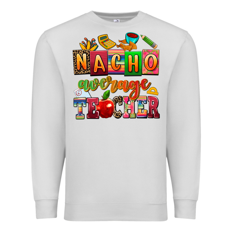 Nacho Average Teacher Premium Sweatshirt by AdoDesignShop | Teevron