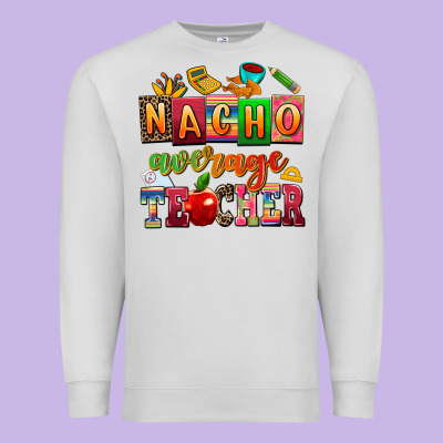 Nacho Average Teacher Premium Sweatshirt Designed By Adodesignshop