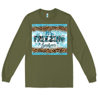 Army Green its freezing Long Sleeve Tee - RanaPortraitStore