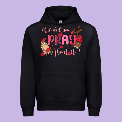 But Did You Pray About It Urban Hoodie Designed By Maliassmallbusiness