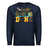 Navy i m like 2023 done Premium Sweatshirt - AdoDesignShop