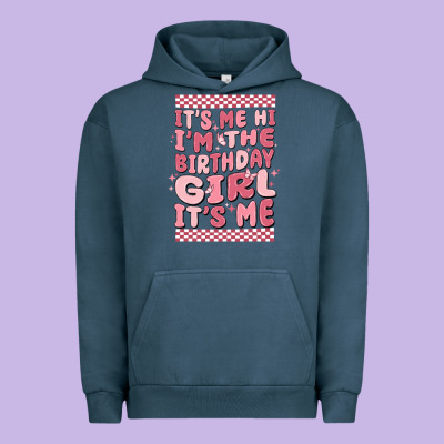 Its Me Hi Im The Birthday Girl Its Me Urban Hoodie Designed By Maliassmallbusiness