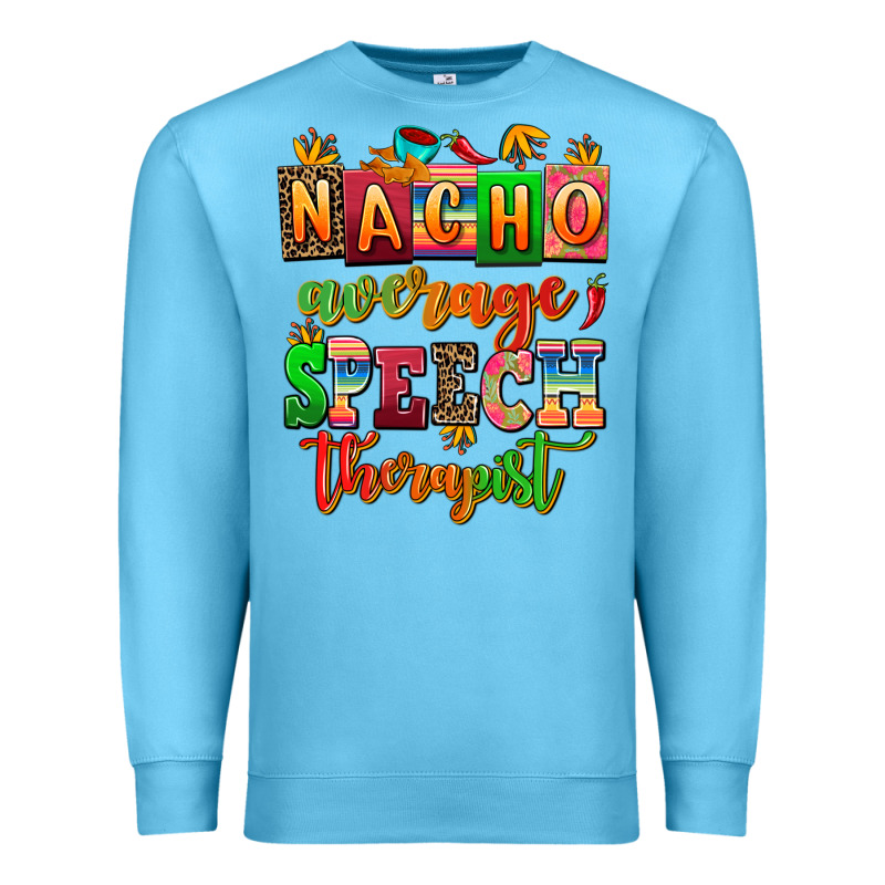 Nacho Average Speech Therapist Premium Sweatshirt by AdoDesignShop | Teevron
