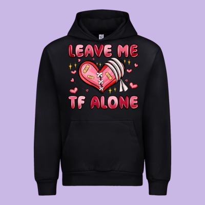 Leave Me Tf Alone Valentines Day Urban Hoodie Designed By Maliassmallbusiness