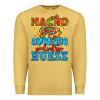 Antique Gold nacho average pediatric nurse   with nacho Premium Sweatshirt - AdoDesignShop
