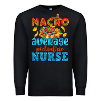 Black nacho average pediatric nurse   with nacho Premium Sweatshirt - AdoDesignShop