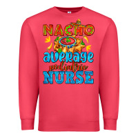 Cardinal nacho average pediatric nurse   with nacho Premium Sweatshirt - AdoDesignShop