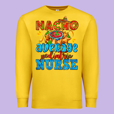 Nacho Average Pediatric Nurse   With Nacho Premium Sweatshirt Designed By Adodesignshop