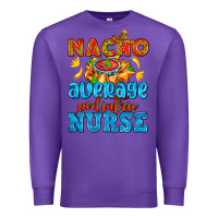 Purple nacho average pediatric nurse   with nacho Premium Sweatshirt - AdoDesignShop