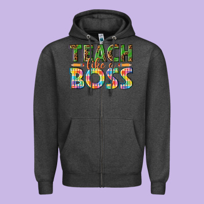 Teach Like A Boss Zipper Hoodie Designed By Texasbilliewilder