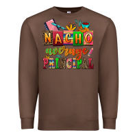 Chestnut nacho average principal Premium Sweatshirt - AdoDesignShop