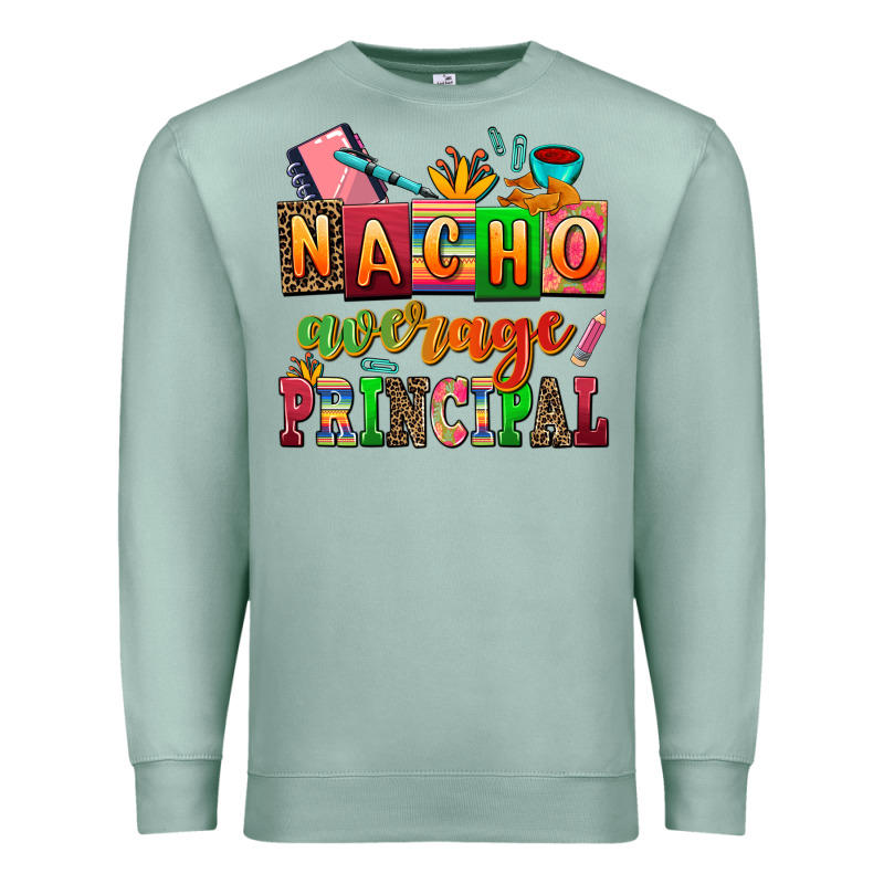 Nacho Average Principal Premium Sweatshirt by AdoDesignShop | Teevron