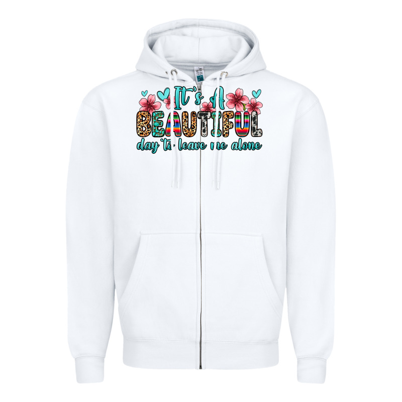 It S A Beautiful Day To Leave Me Alone Zipper Hoodie by Zillion Design Studio | Teevron