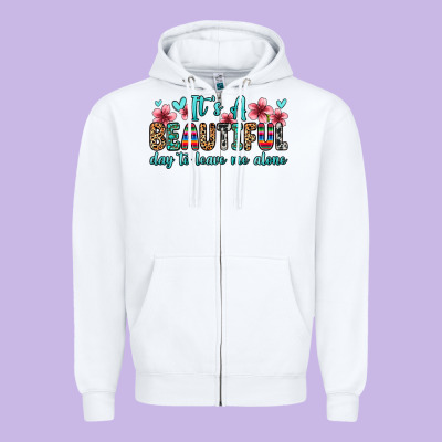 It S A Beautiful Day To Leave Me Alone Zipper Hoodie Designed By Zillion Design Studio