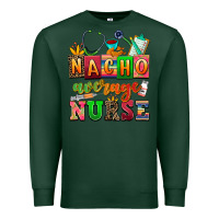 Sports Green nacho average nurse Premium Sweatshirt - AdoDesignShop