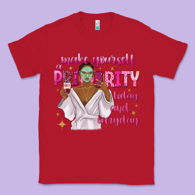 Classic Tee make yourself a priority today and everyday