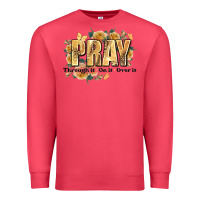 Cardinal pray through it on it and over it Premium Sweatshirt - JahusDesignShop