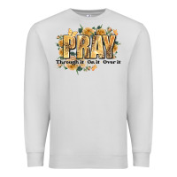 Dove Grey pray through it on it and over it Premium Sweatshirt - JahusDesignShop
