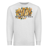 Oatmeal Heather pray through it on it and over it Premium Sweatshirt - JahusDesignShop
