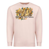 Pale Pink pray through it on it and over it Premium Sweatshirt - JahusDesignShop