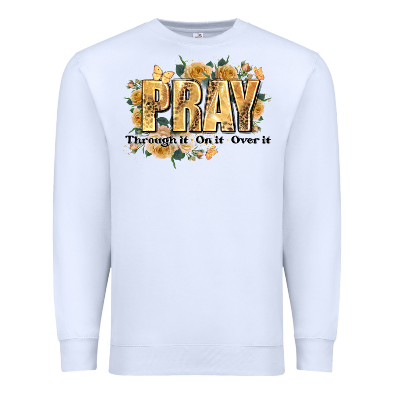 Pray Through It On It And Over It Premium Sweatshirt by JahusDesignShop | Teevron