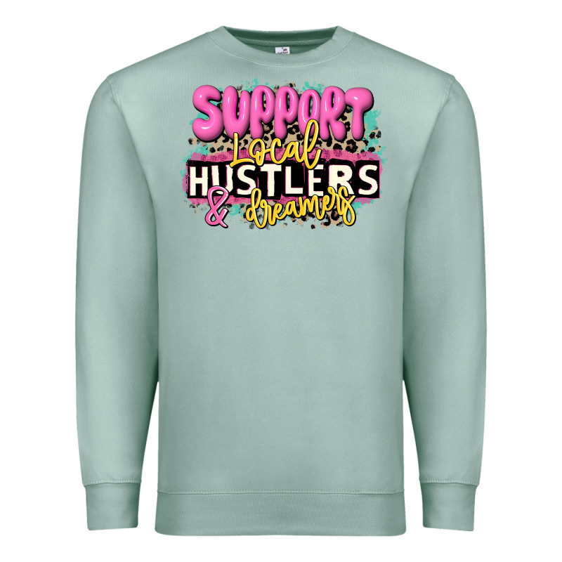 Support Local Hustlers And Dreamers Premium Sweatshirt by JahusDesignShop | Teevron