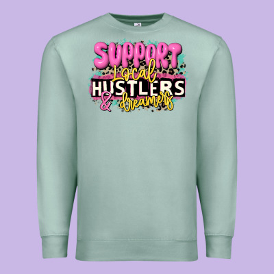 Support Local Hustlers And Dreamers Premium Sweatshirt Designed By Jahusdesignshop
