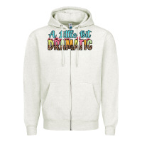 Oatmeal Heather a little bit dramatic Zipper Hoodie - Zillion Design Studio