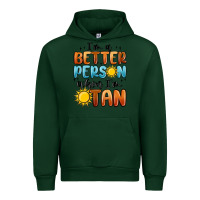 Forest Green im better person when im tan Urban Hoodie - MaliasSmallBusiness