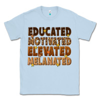 Dusty Blue melanin educated motivated elevated melanated Classic Tee - texasbilliewilder