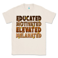 Natural melanin educated motivated elevated melanated Classic Tee - texasbilliewilder