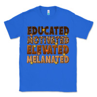 True Royal melanin educated motivated elevated melanated Classic Tee - texasbilliewilder