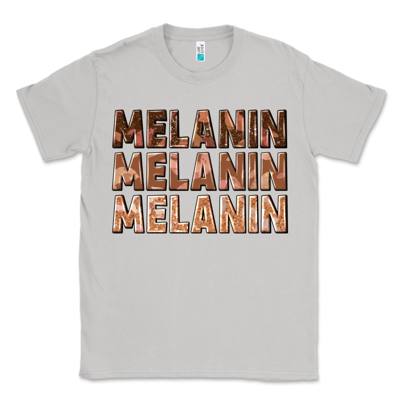 Melanin Melanin Melanin Classic Tee by texasbilliewilder | Teevron