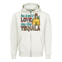 He Don T Love Me Like Tequila Zipper Hoodie | Teevron