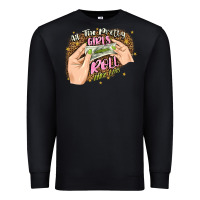 All The Pretty Girls Roll Like This Premium Sweatshirt | Teevron