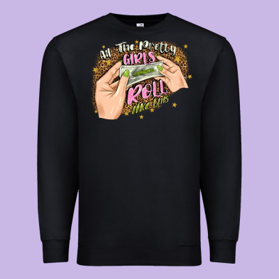 All The Pretty Girls Roll Like This Premium Sweatshirt Designed By Jahusdesignshop