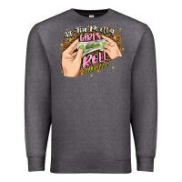 Charcoal Heather all the pretty girls roll like this Premium Sweatshirt - JahusDesignShop
