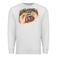 Oatmeal Heather all the pretty girls roll like this Premium Sweatshirt - JahusDesignShop