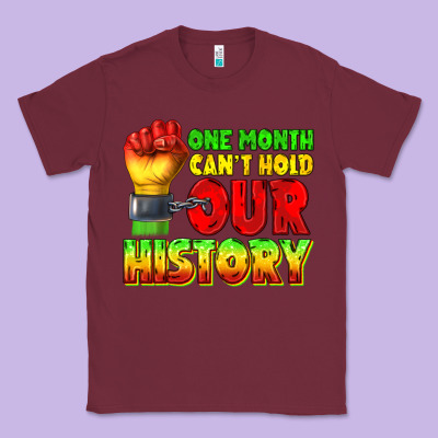 Classic Tee one month cant hold our history juneteenth