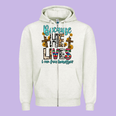 Because He Lives I Can Face Tomorrow Zipper Hoodie Designed By Zillion Design Studio