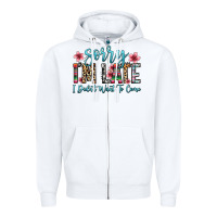 White sorry i m late i didn t want to come Zipper Hoodie - Zillion Design Studio