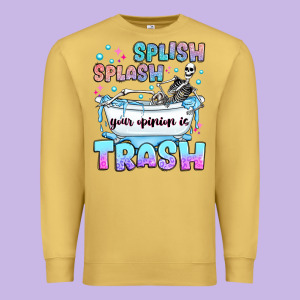 Splish Splash Your Opinion Is Trash Premium Sweatshirt Designed By Jahusdesignshop