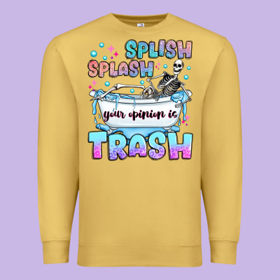 Splish Splash Your Opinion Is Trash Premium Sweatshirt Designed By Jahusdesignshop