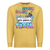 Antique Gold splish splash your opinion is trash Premium Sweatshirt - JahusDesignShop