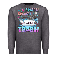 Charcoal Heather splish splash your opinion is trash Premium Sweatshirt - JahusDesignShop