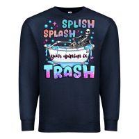 Navy splish splash your opinion is trash Premium Sweatshirt - JahusDesignShop