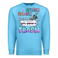 Ocean Blue splish splash your opinion is trash Premium Sweatshirt - JahusDesignShop