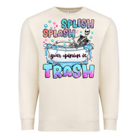 Sandshell splish splash your opinion is trash Premium Sweatshirt - JahusDesignShop